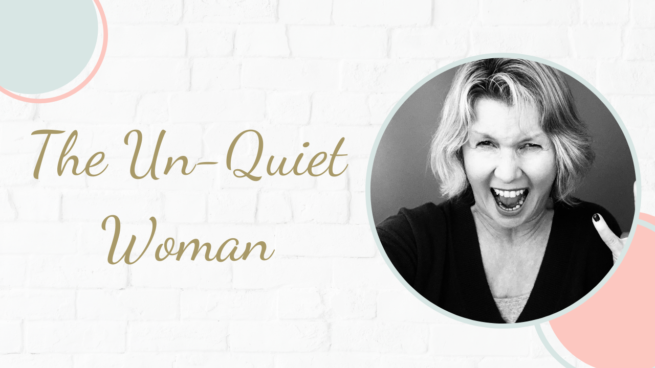 The Un-quiet Woman Blog